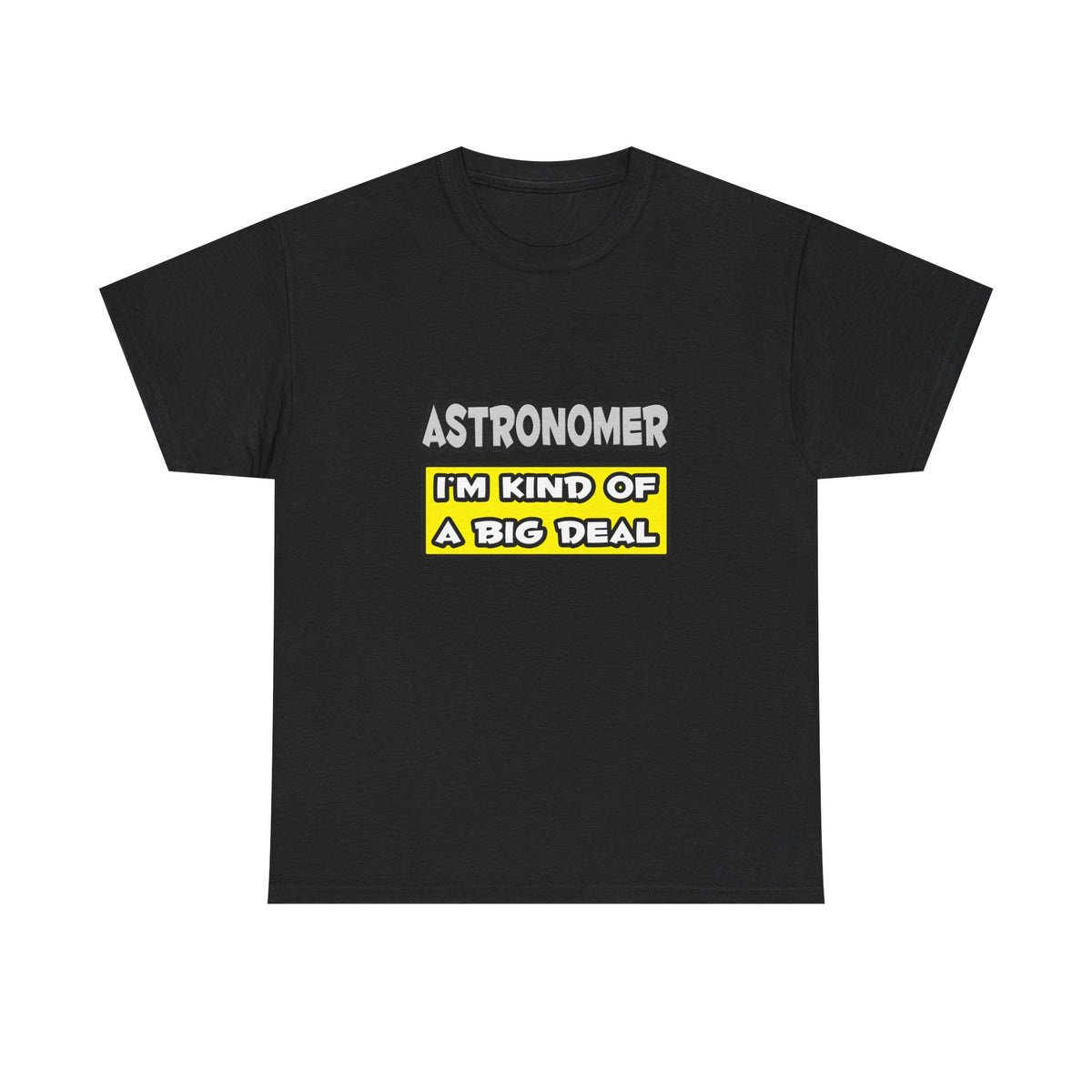 Astronomer .. I'm Kind of a Big Deal - Unisex Heavy Cotton Tee