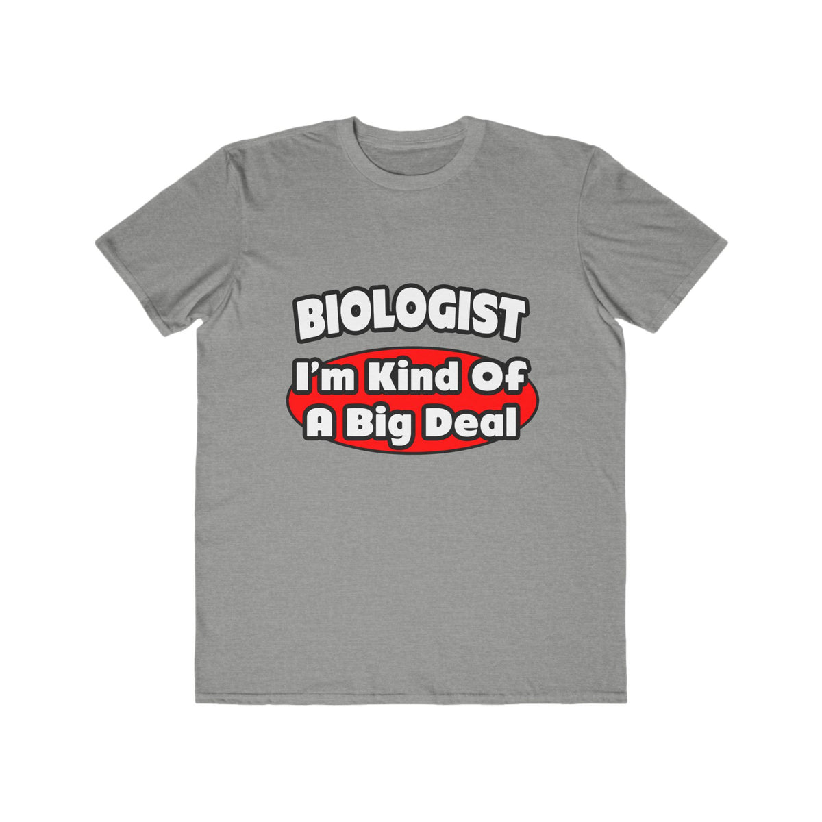 Biologist...Big Deal - Men's Lightweight Fashion Tee