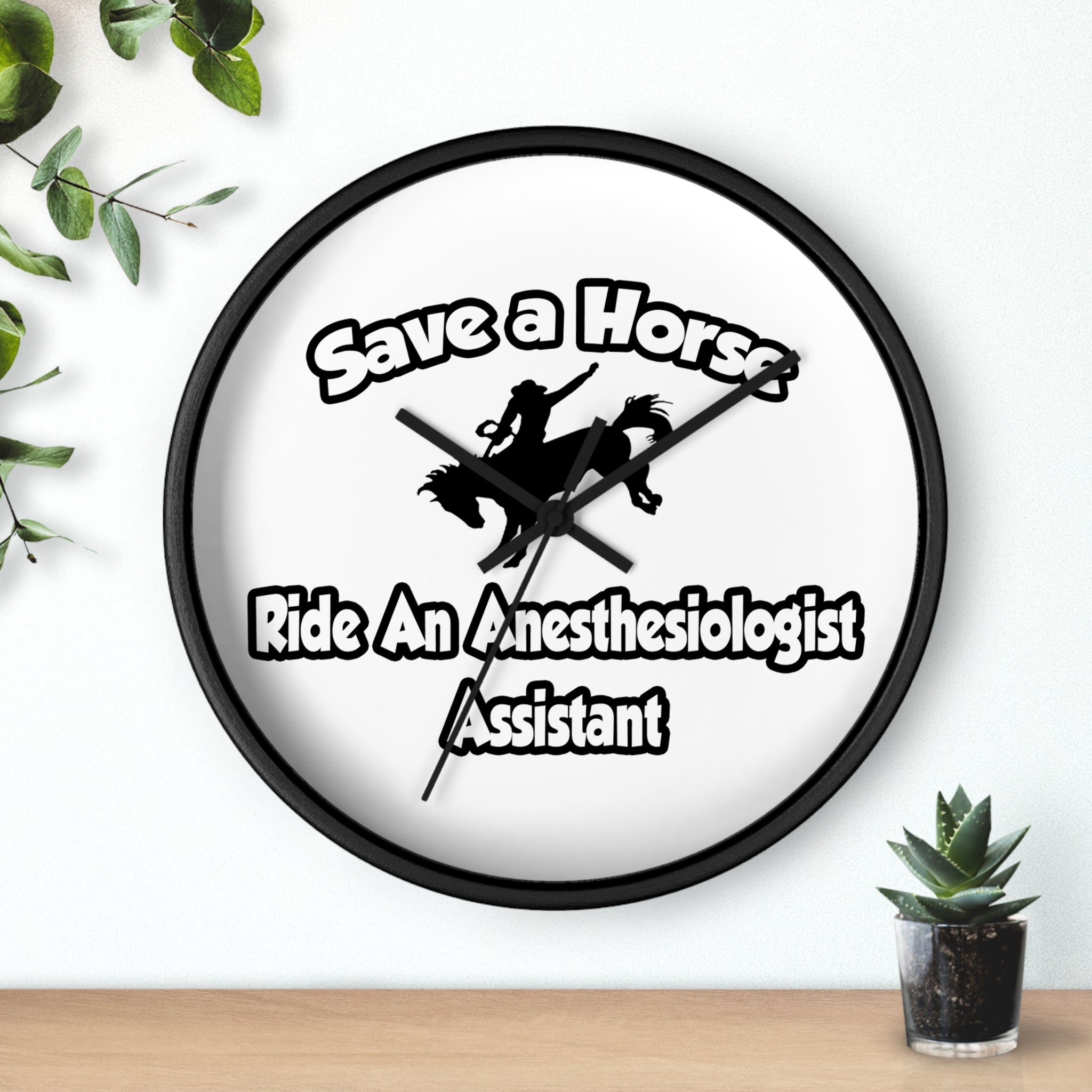 Save a Horse, Ride an Anesthesiologist Asst - Wall Clock