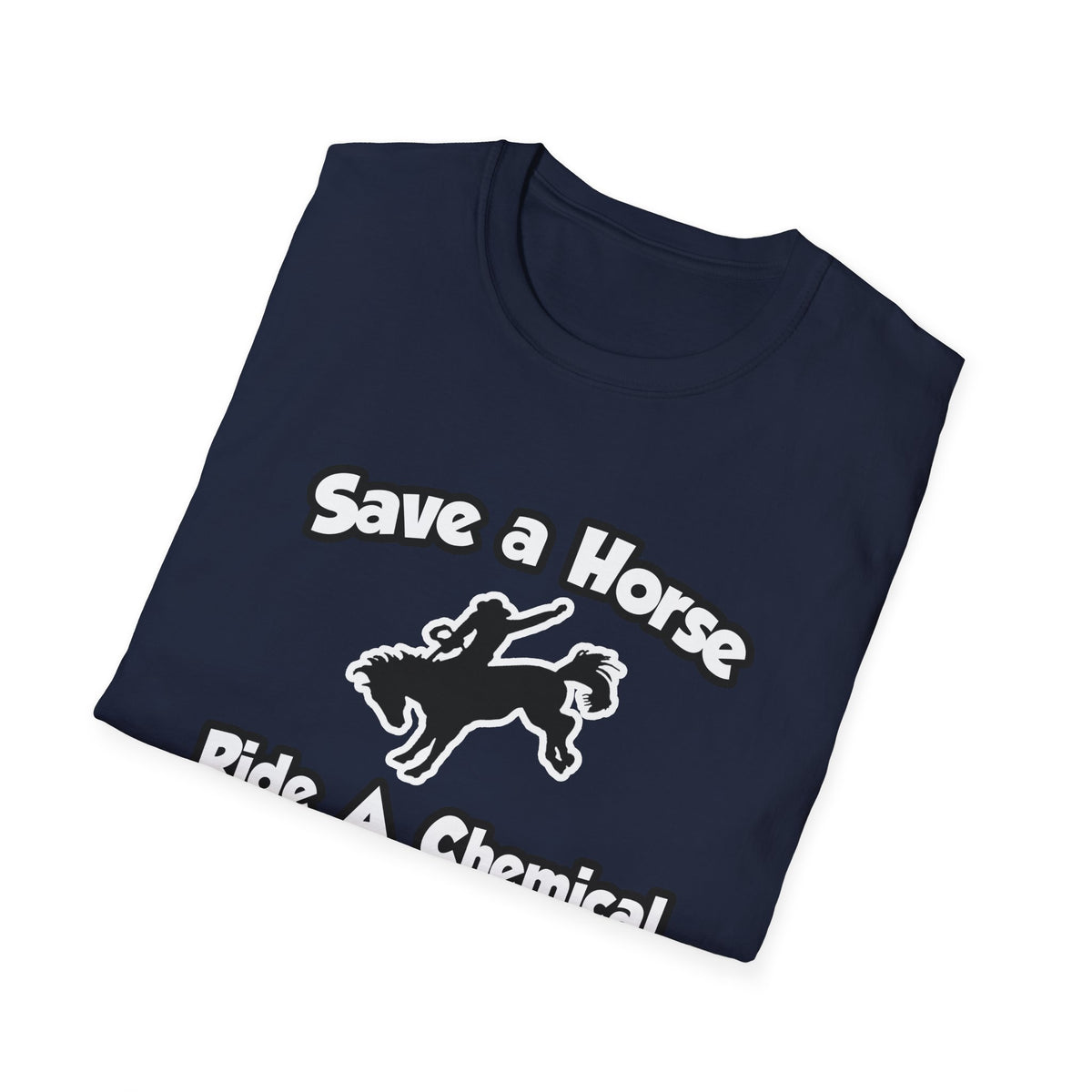 Save a Horse .. Ride a Chemical Engineer - Unisex Softstyle T-Shirt