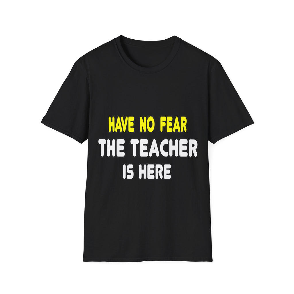 Have No Fear, The Teacher Is Here - Unisex Softstyle T-Shirt