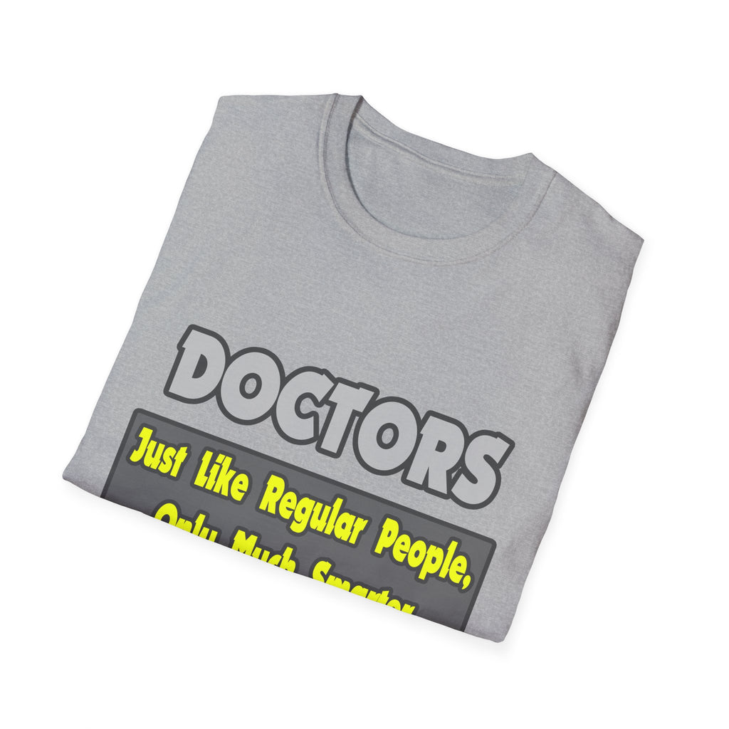 Doctors...Smarter - Unisex Softstyle T-Shirt