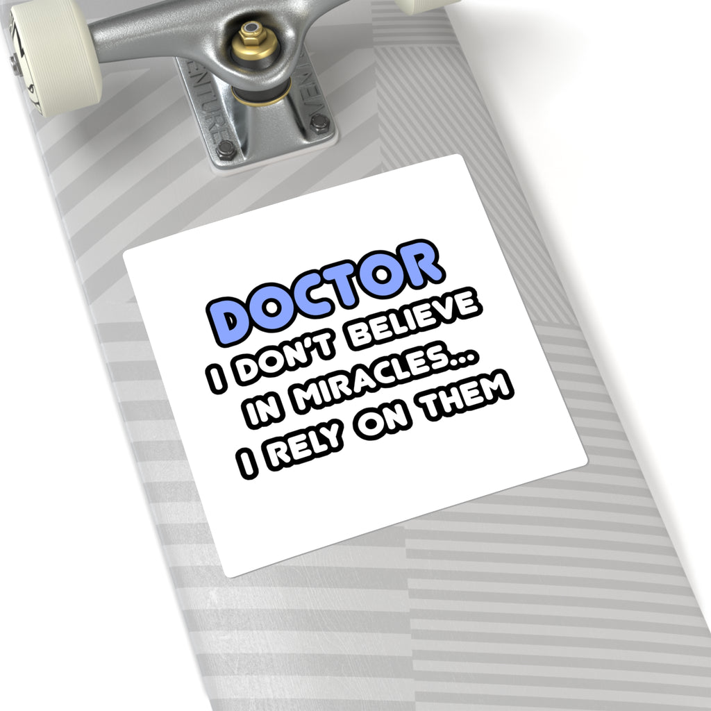 Miracles and Doctors - Square Stickers