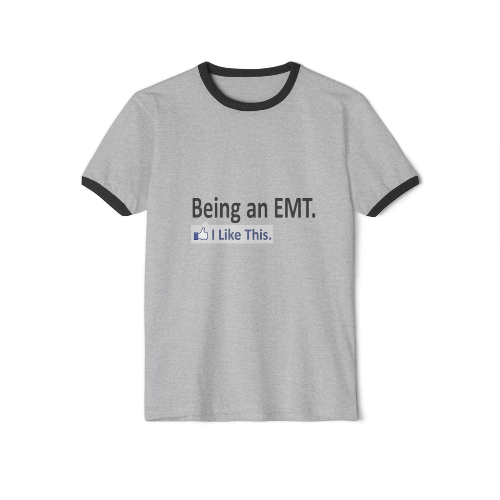 Being an EMT...I Like This - Unisex Cotton Ringer T-Shirt