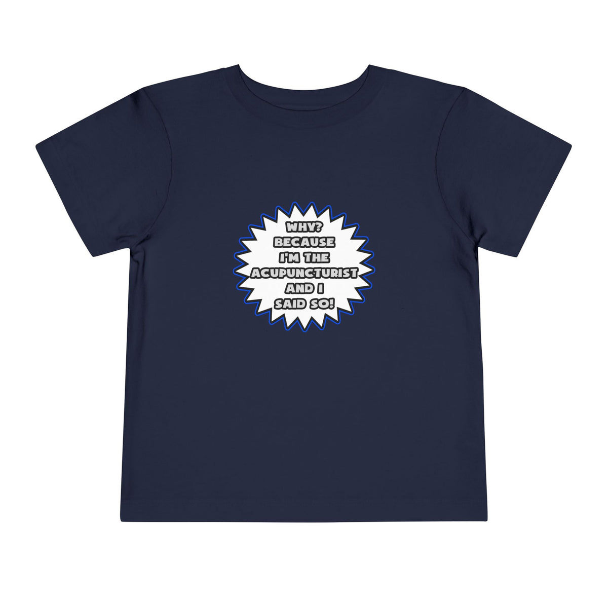Acupuncturist .. Because I Said So - Toddler Short Sleeve Tee