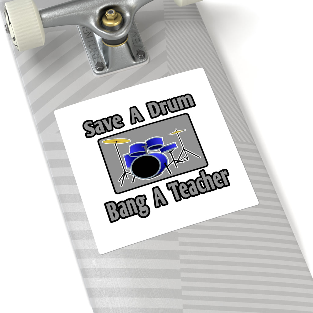Save a Drum...Bang a Teacher - Square Stickers