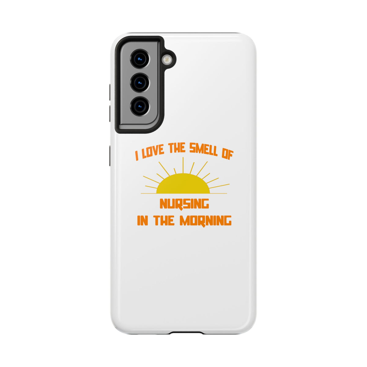 Smell of Nursing in the Morning - Tough Phone Cases