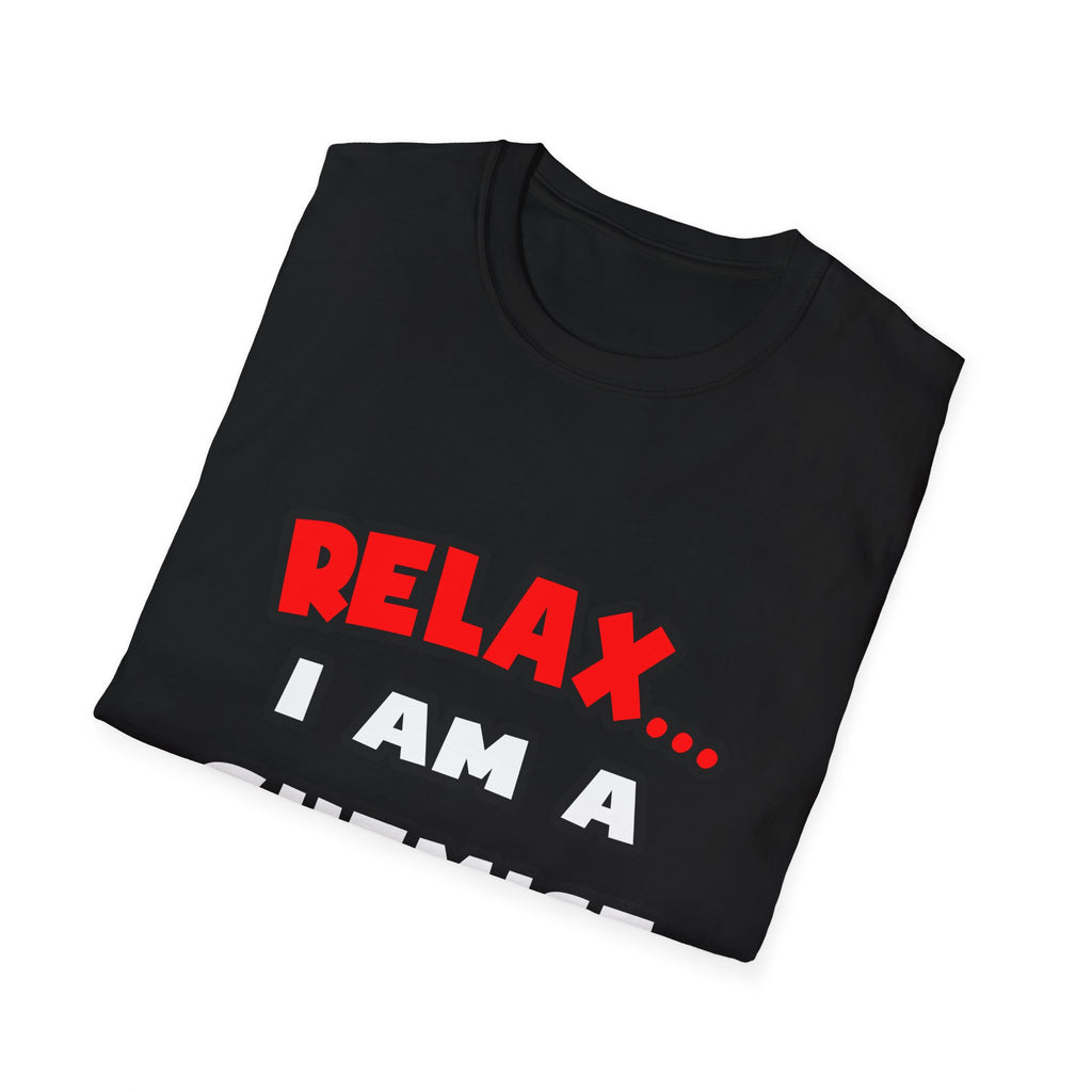 Relax ... I Am a Chemist - Unisex Softstyle T-Shirt