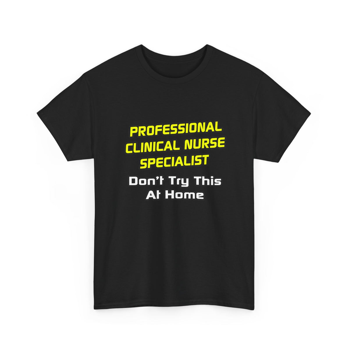Professional Clinical Nurse Specialist .. Joke - Unisex Heavy Cotton Tee