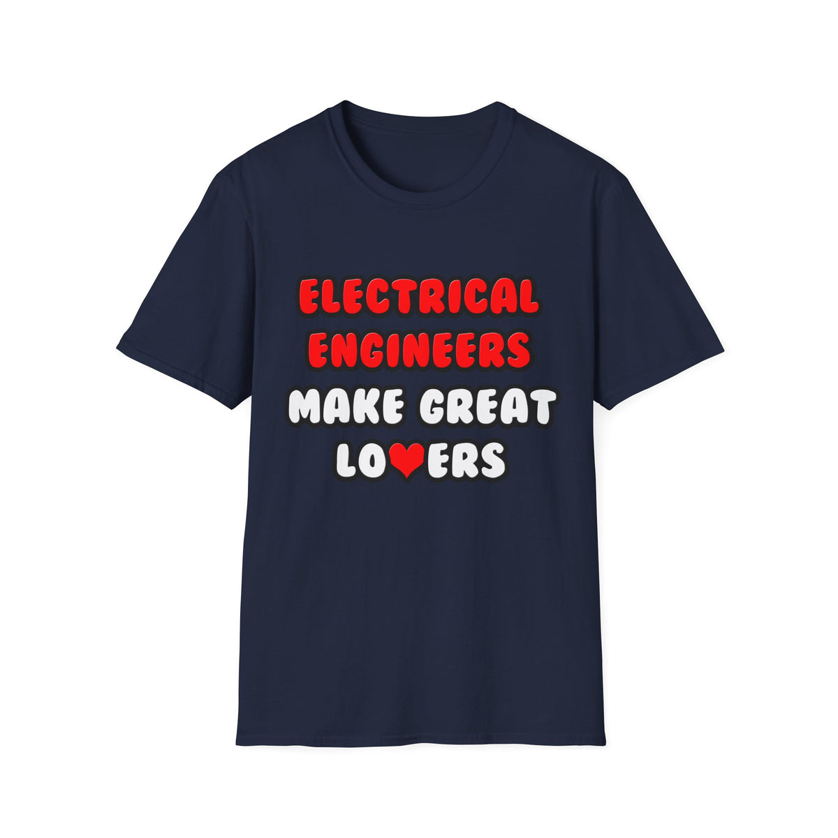 Electrical Engineers Make Great Lovers - Unisex Softstyle T-Shirt