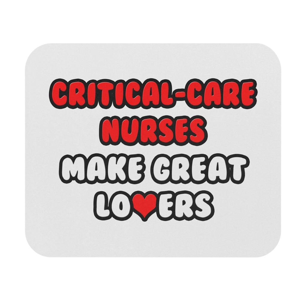 Critical Care Nurses Make Great Lovers - Mouse Pad (Rectangle)