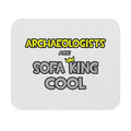 Archaeologists Are Sofa King Cool - Mouse Pad (Rectangle)