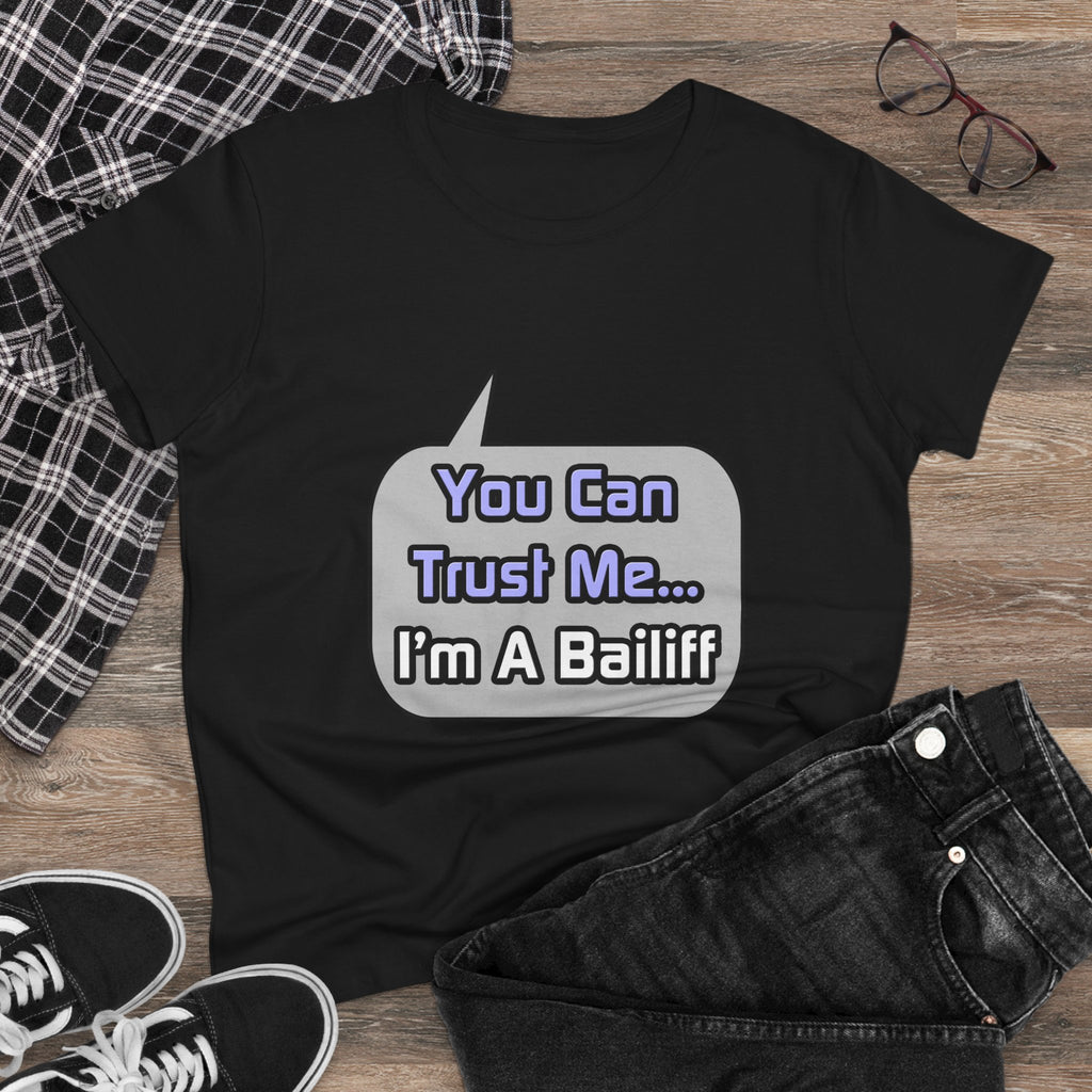 Trust Me .. I'm a Bailiff - Women's Midweight Cotton Tee
