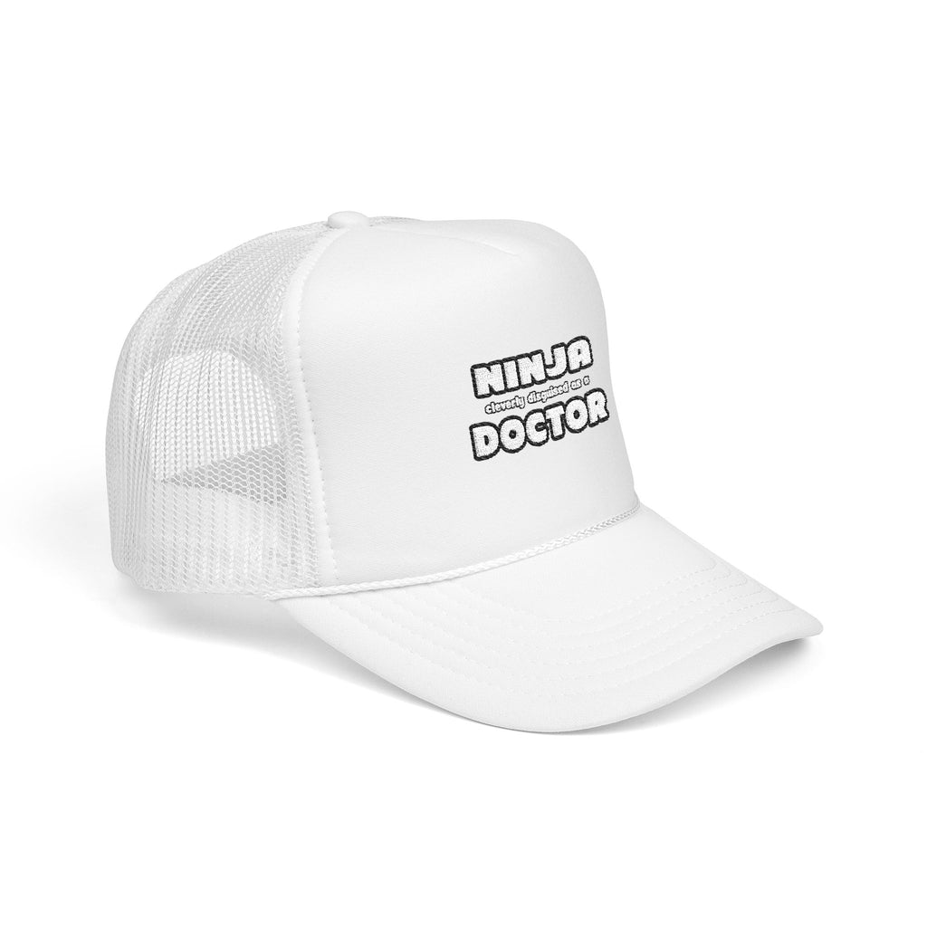 Ninja Cleverly Disguised As A Doctor - Foam Trucker Hat