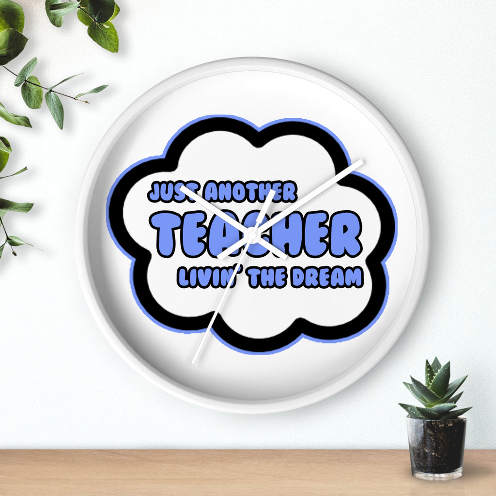 Teacher .. Livin' The Dream - Wall Clock
