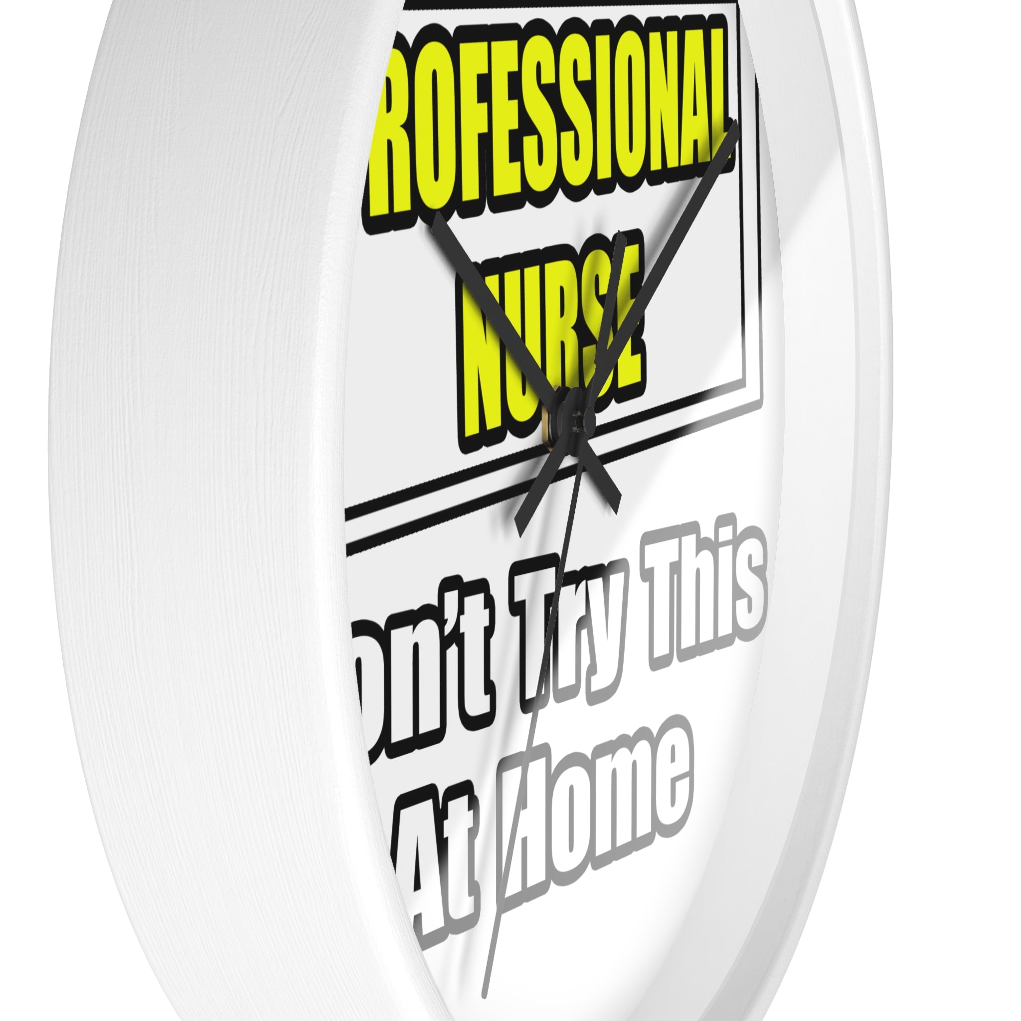 Professional Nurse...Don't Try This At Home - Wall Clock