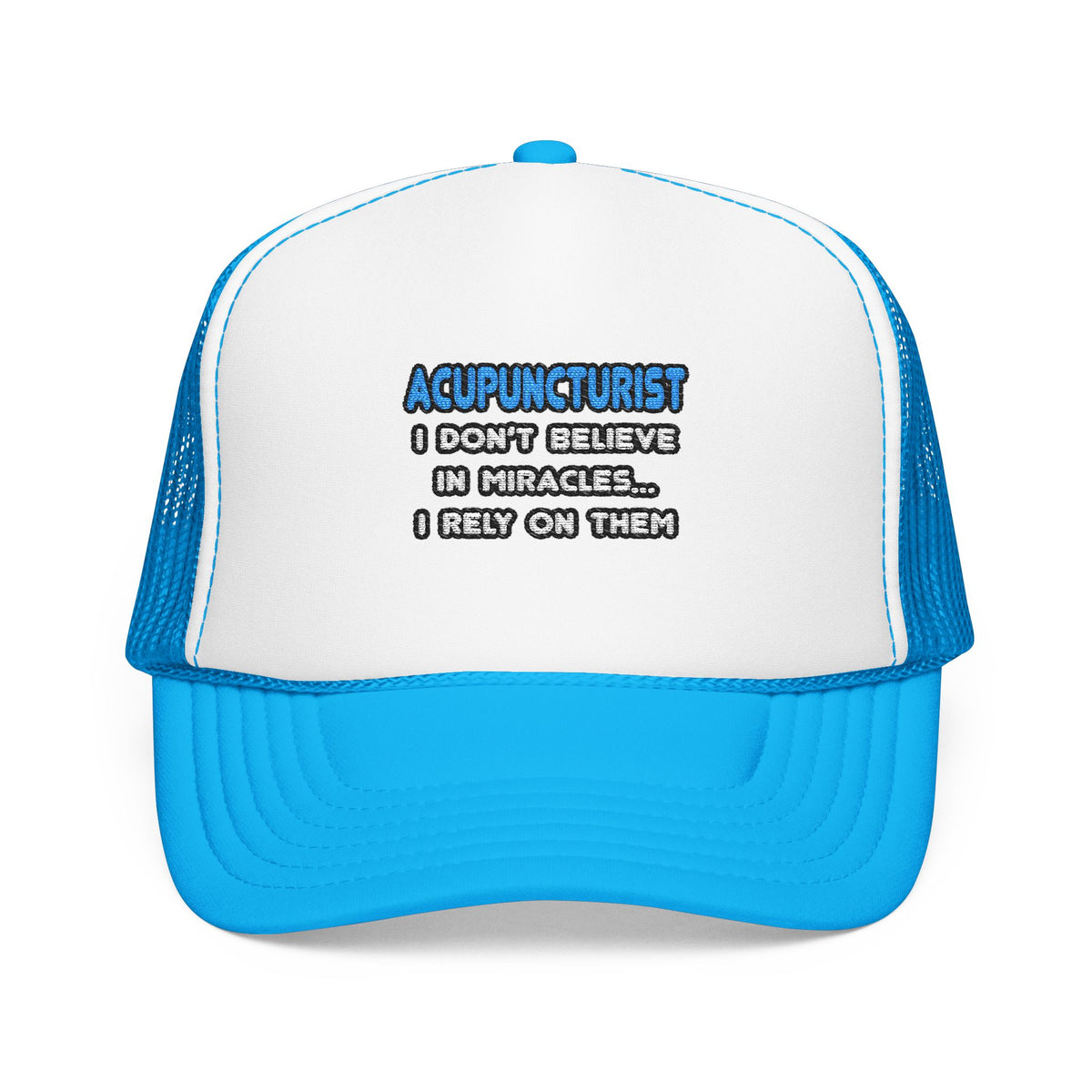 Miracles and Acupuncturists - Foam Trucker Hat