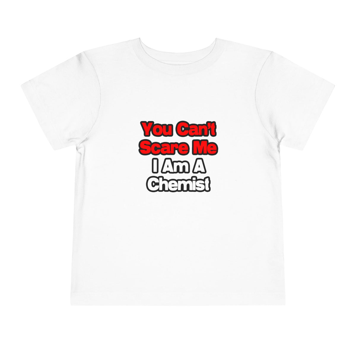 You Can't Scare Me...Chemist - Toddler Short Sleeve Tee