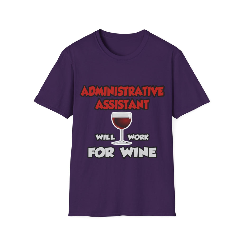 Admin Assistant ... Will Work For Wine - Unisex Softstyle T-Shirt