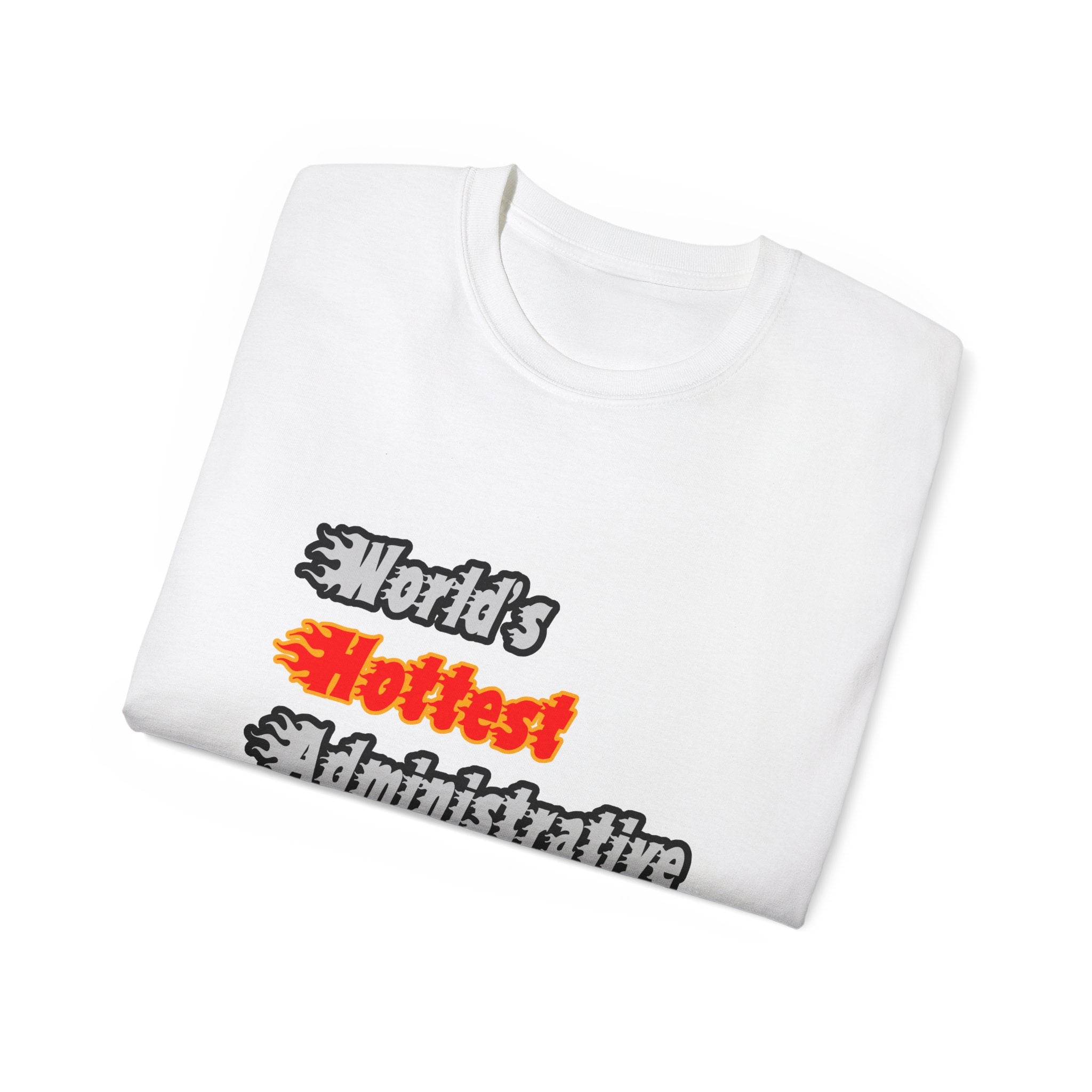 World's Hottest Administrative Assistant - Unisex Ultra Cotton Tee