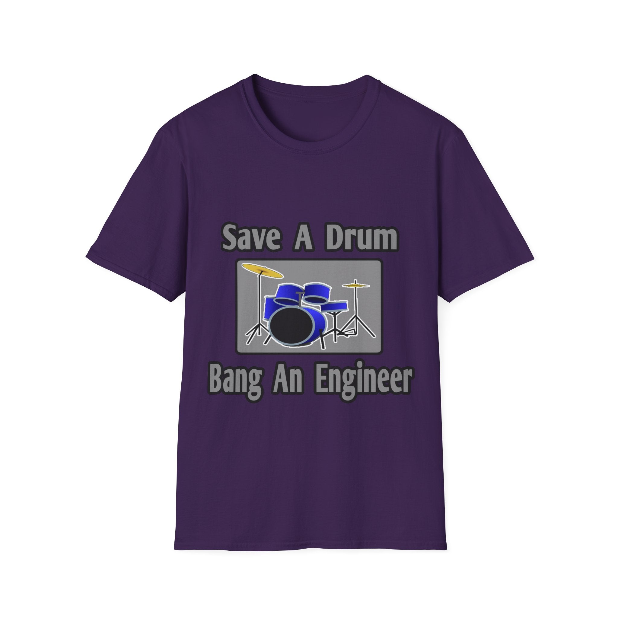 Save a Drum...Bang an Engineer - Unisex Softstyle T-Shirt