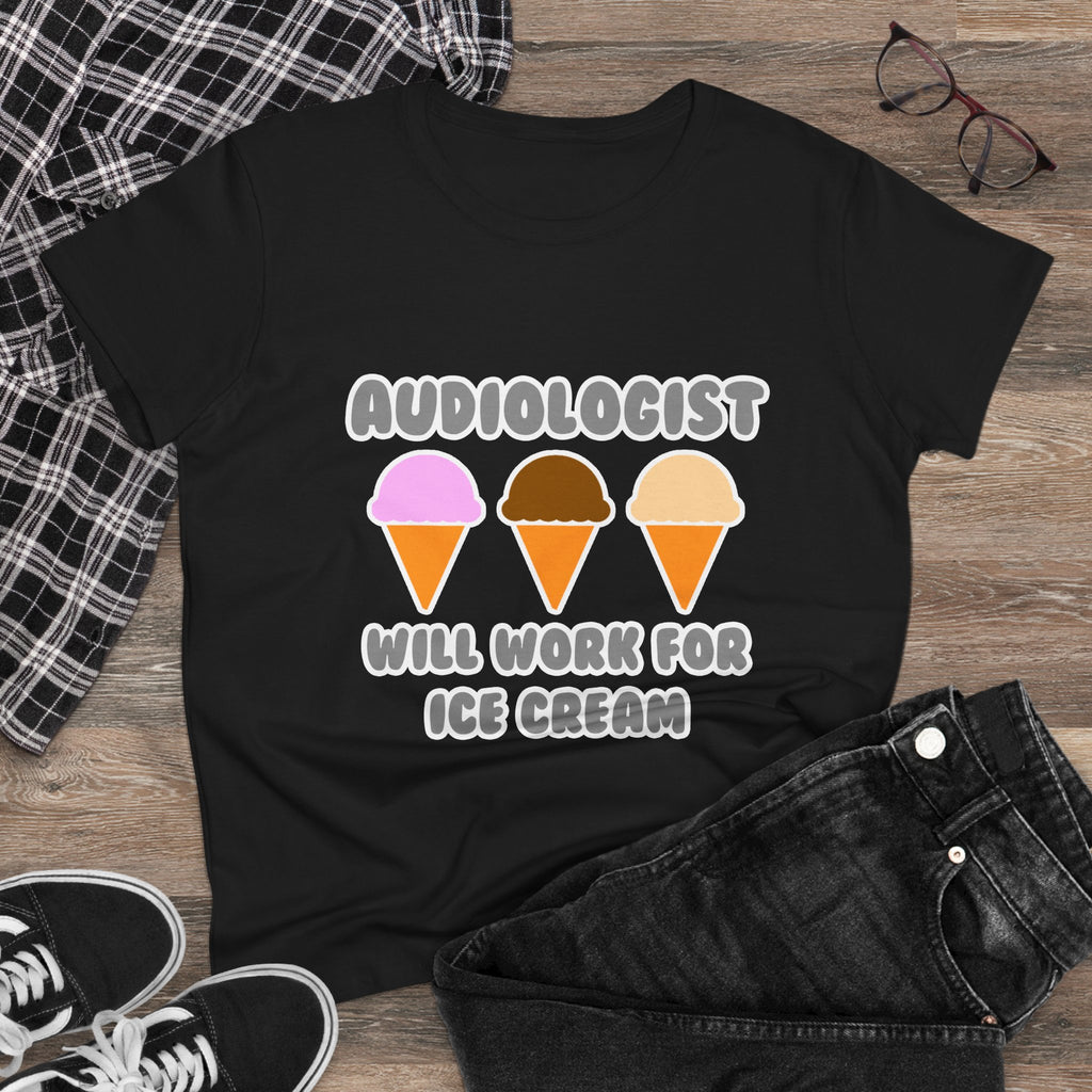 Audiologist ... Will Work For Ice Cream - Women's Midweight Cotton Tee