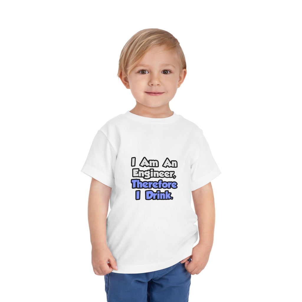 I Am An Engineer, Therefore I Drink - Toddler Short Sleeve Tee