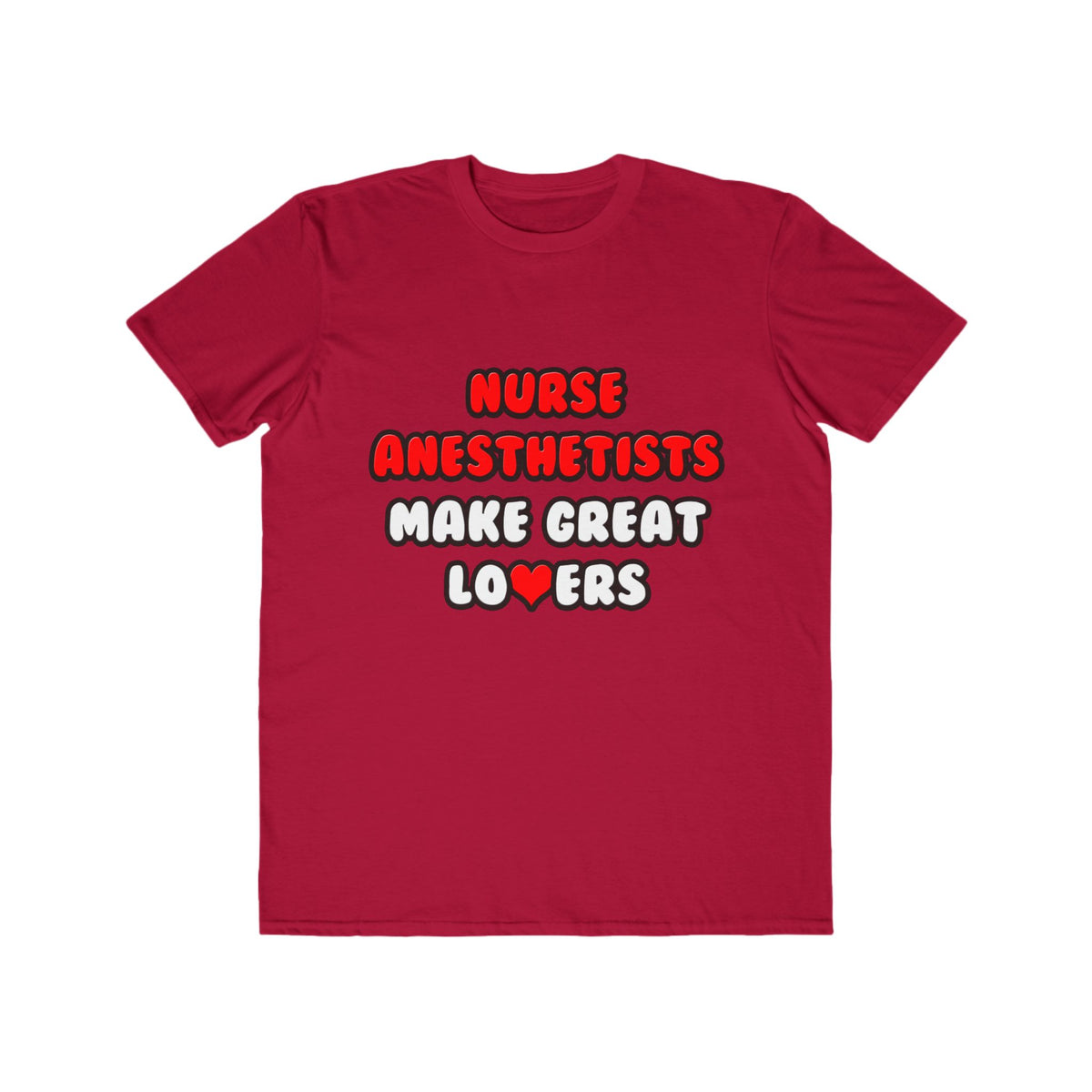 Nurse Anesthetists Make Great Lovers - Men's Lightweight Fashion Tee