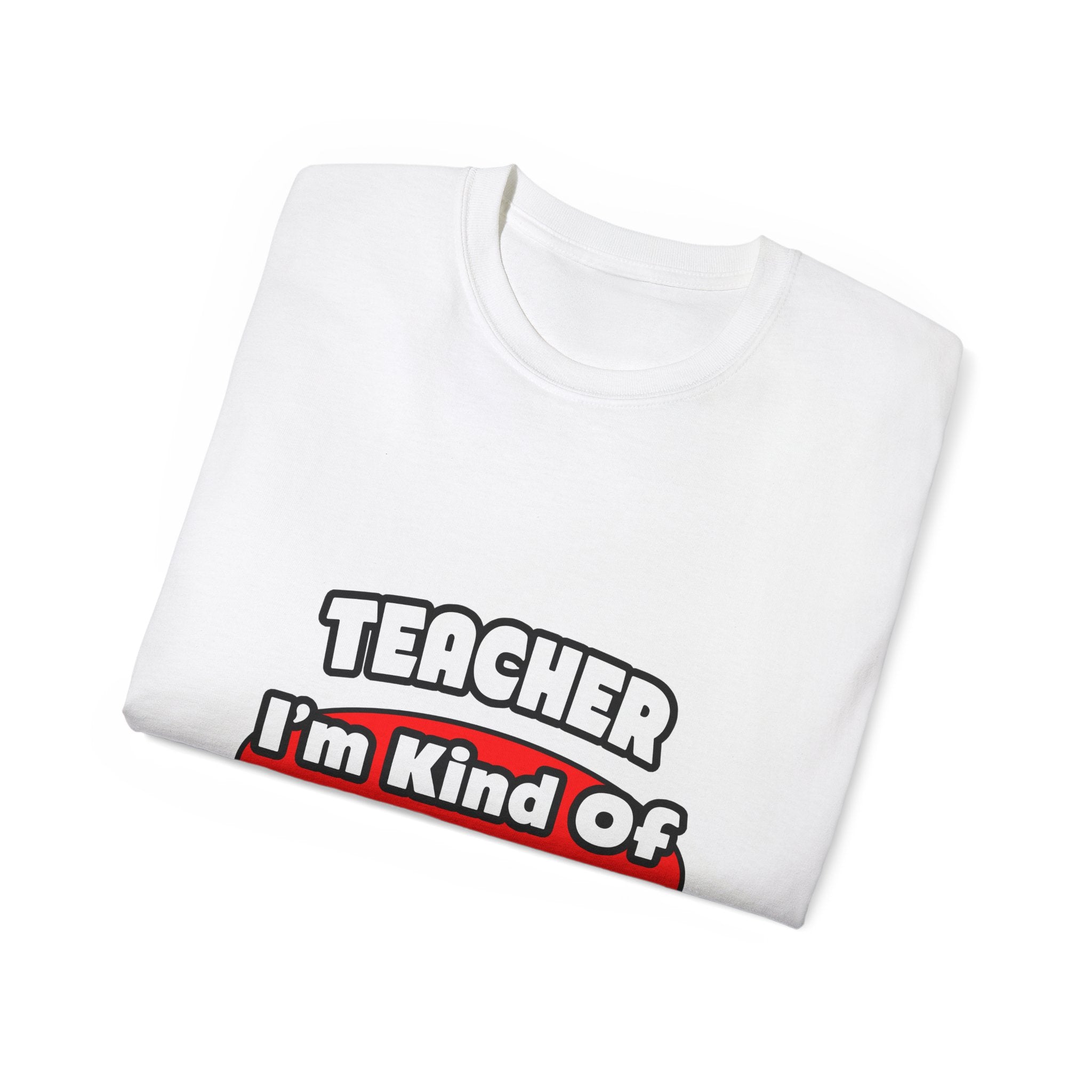 Teacher...Big Deal - Unisex Ultra Cotton Tee