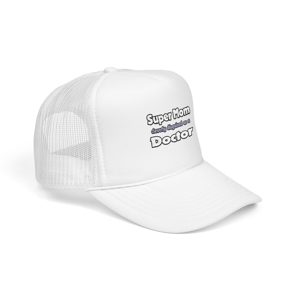 Super Mom ... Doctor - Foam Trucker Hat