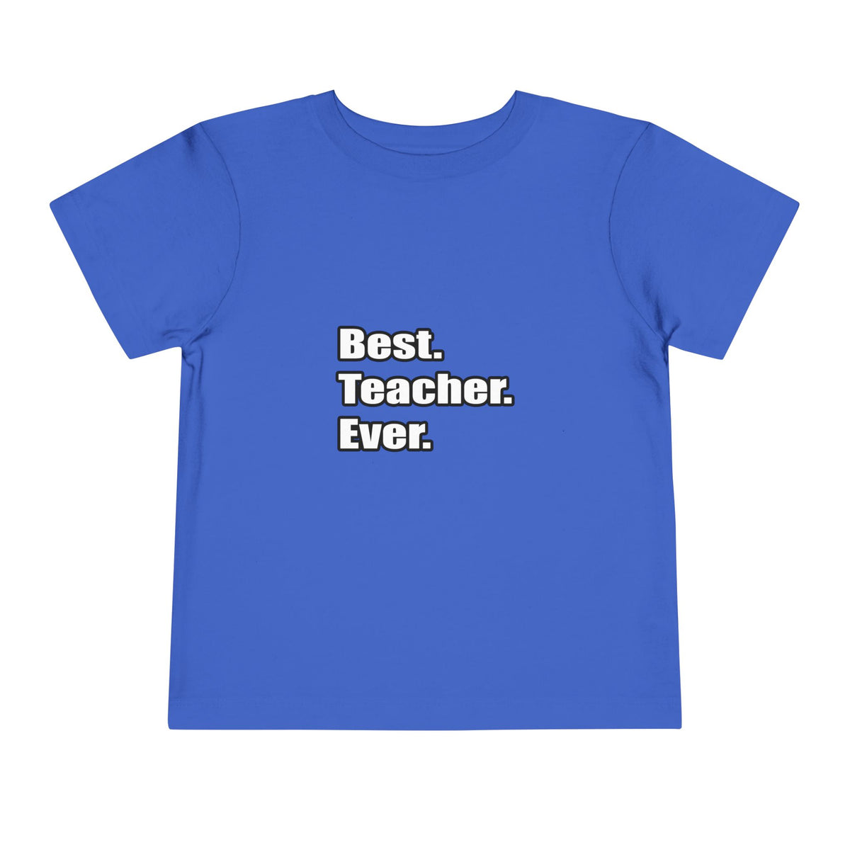 best teacher ever - Toddler Short Sleeve Tee
