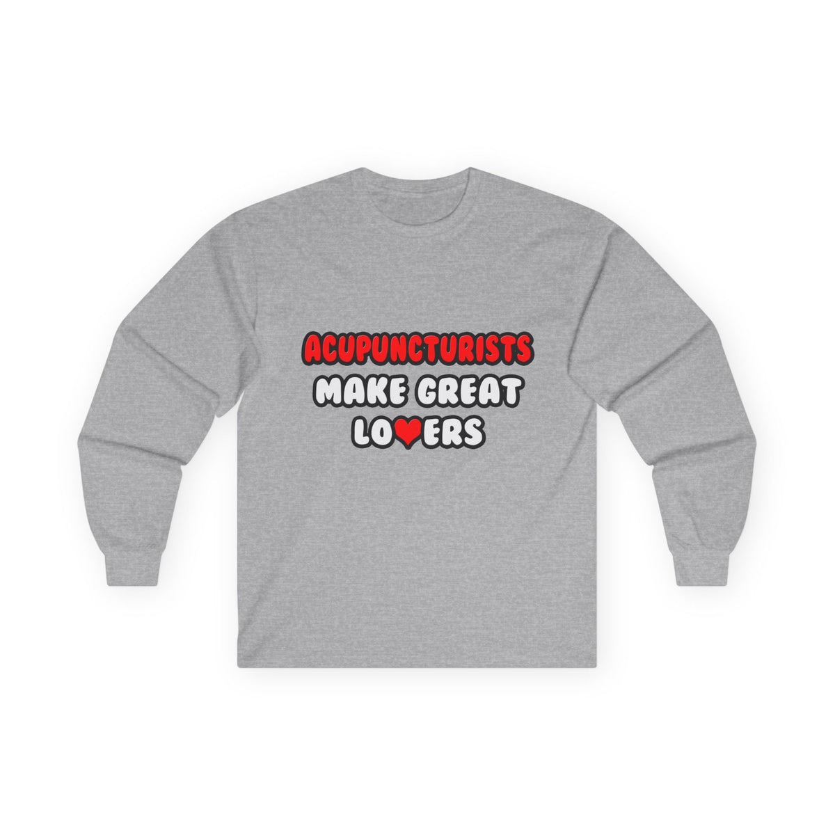 Acupuncturists Make Great Lovers - Unisex Ultra Cotton Long Sleeve Tee