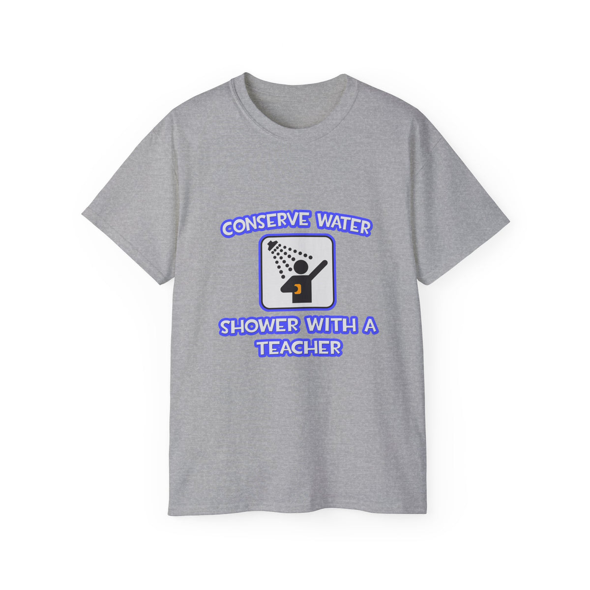 Conserve Water .. Shower With a Teacher - Unisex Ultra Cotton Tee