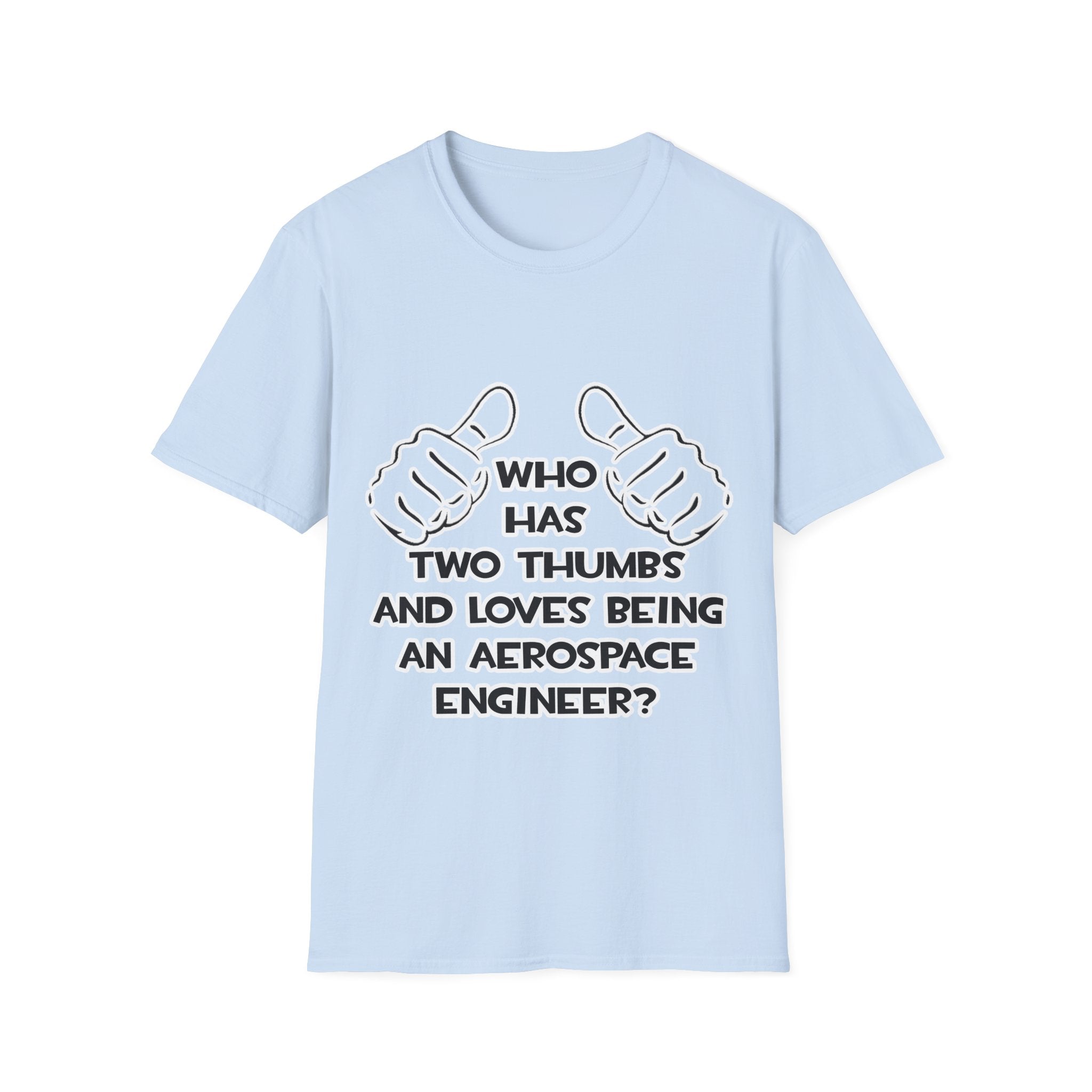 Two Thumbs...Aerospace Engineer - Unisex Softstyle T-Shirt