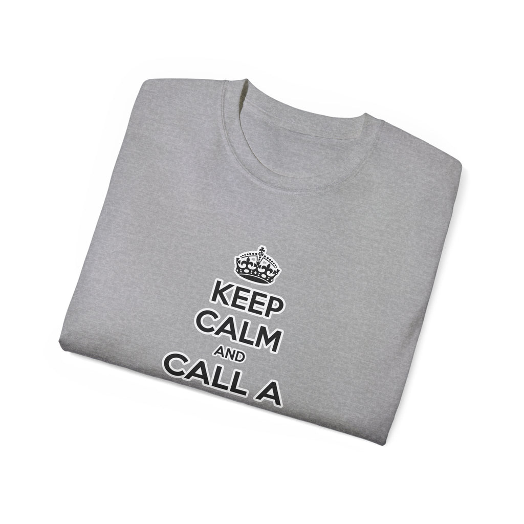 Keep Calm and Call a Nurse - Unisex Ultra Cotton Tee