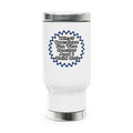 Doctor...Because I Said So - Stainless Steel Travel Mug with Handle, 14oz
