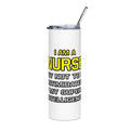Nurse Tumbler 20oz – "I Am a Nurse" Funny Medical Travel Cup