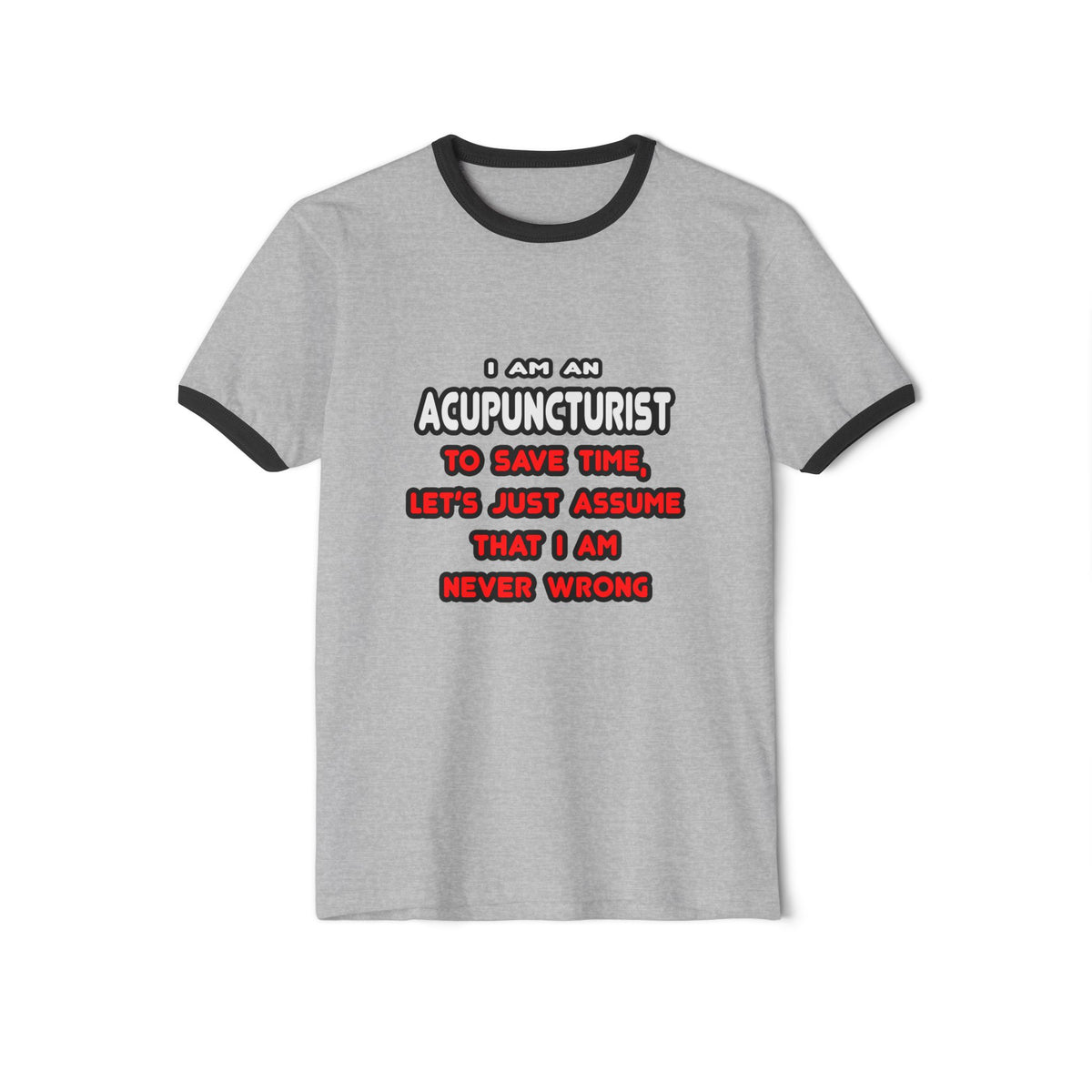 Funny Acupuncturist T Shirts and Gifts - Unisex Cotton Ringer T-Shirt