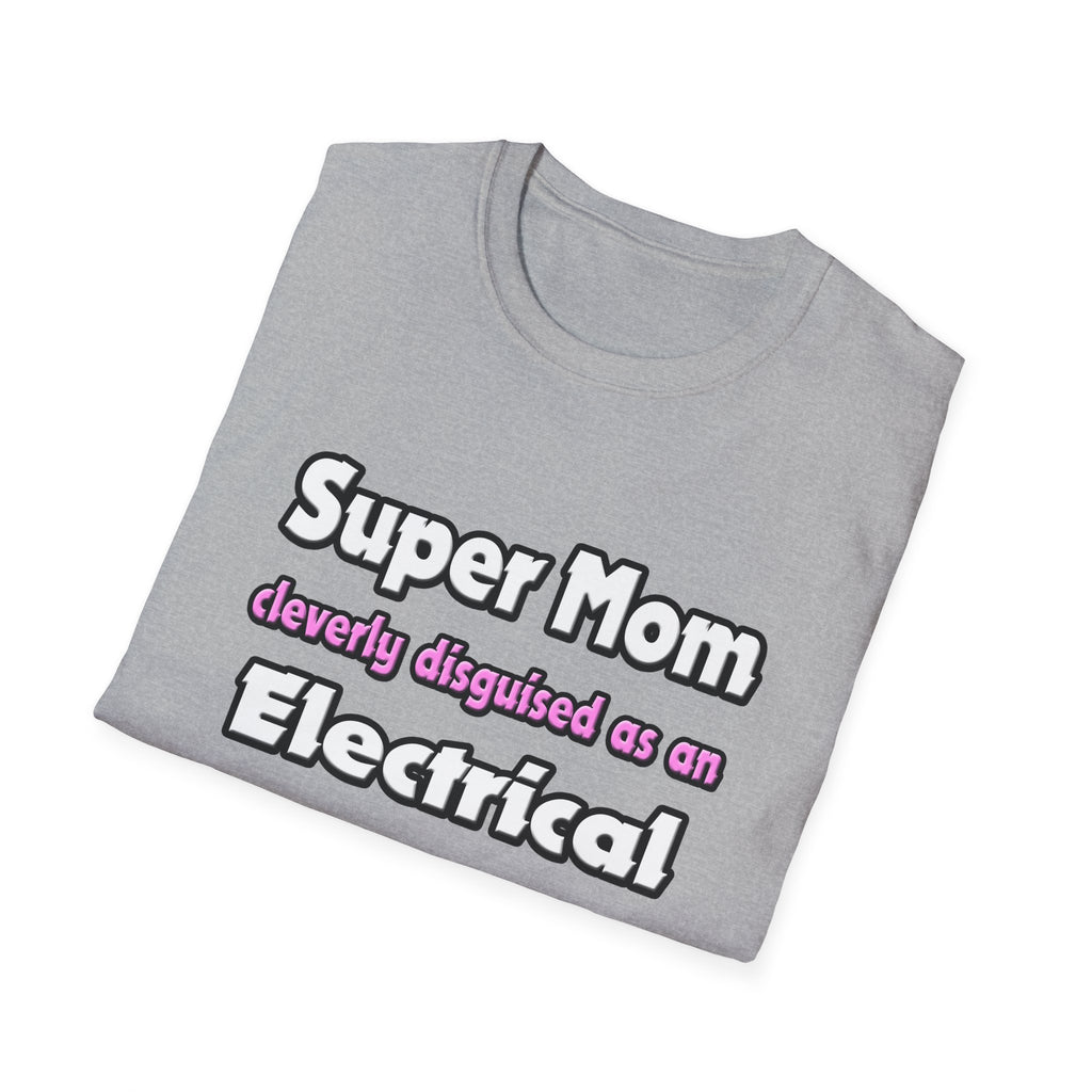 Super Mom ... Electrical Engineer - Unisex Softstyle T-Shirt