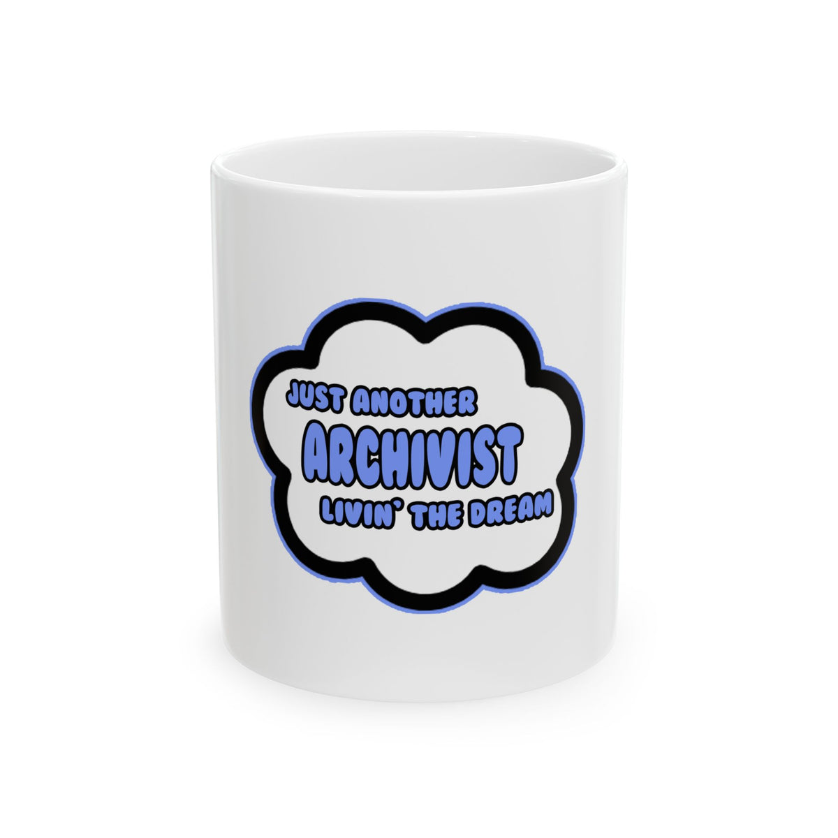 Archivist .. Livin' The Dream - Ceramic Mug, (11oz, 15oz)