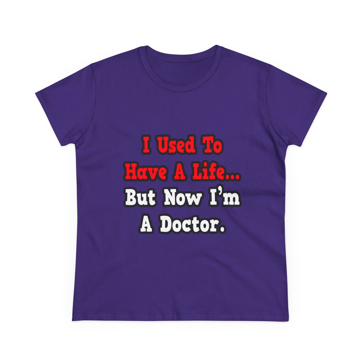 I Used to Have a Life...Doctor - Women's Midweight Cotton Tee