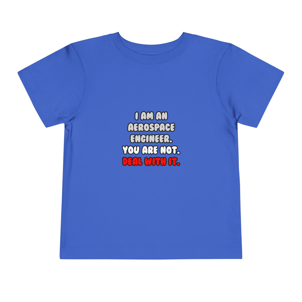 Deal With It ... Funny Aerospace Engineer - Toddler Short Sleeve Tee