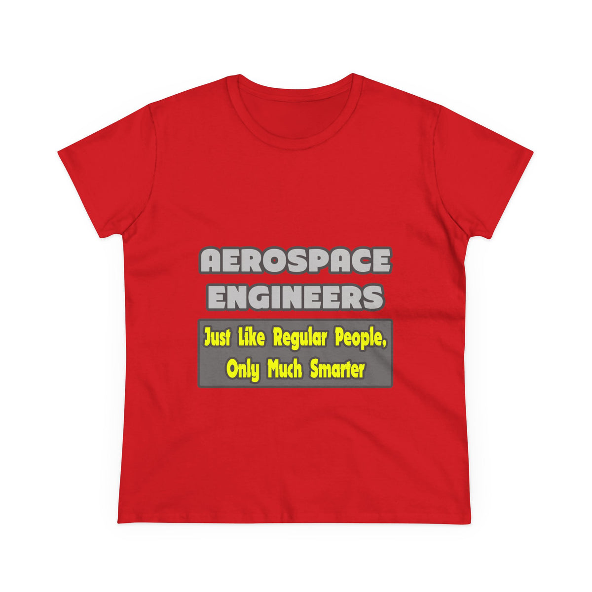 Aerospace Engineers...Smarter - Women's Midweight Cotton Tee