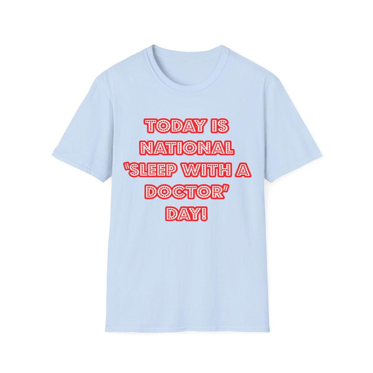 National 'Sleep With a Doctor' Day - Unisex Softstyle T-Shirt