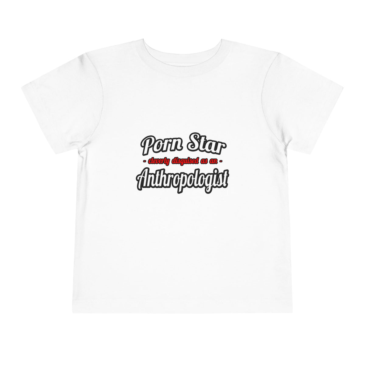 Porn Star...Anthropologist - Toddler Short Sleeve Tee