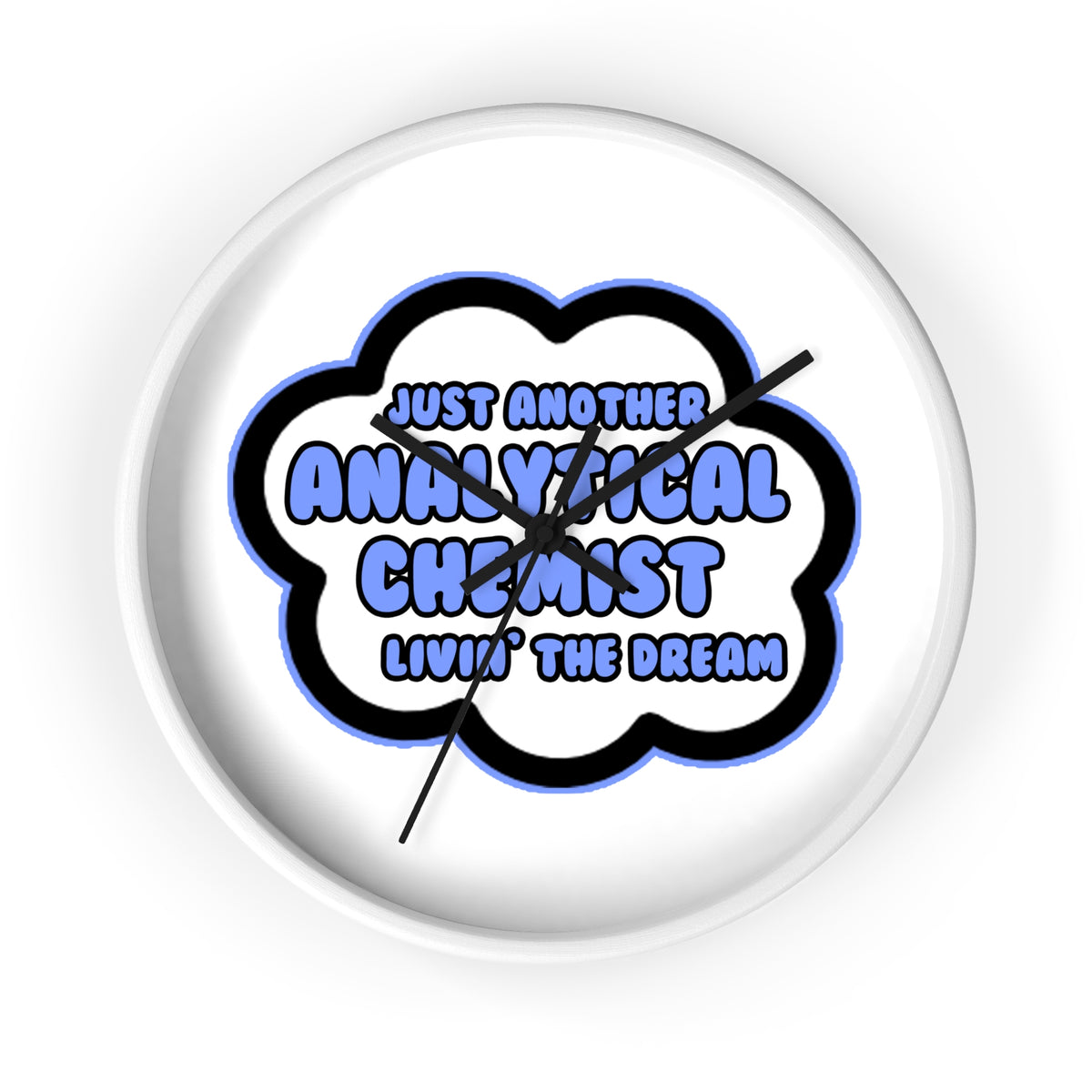 Analytical Chemist .. Livin' The Dream - Wall Clock