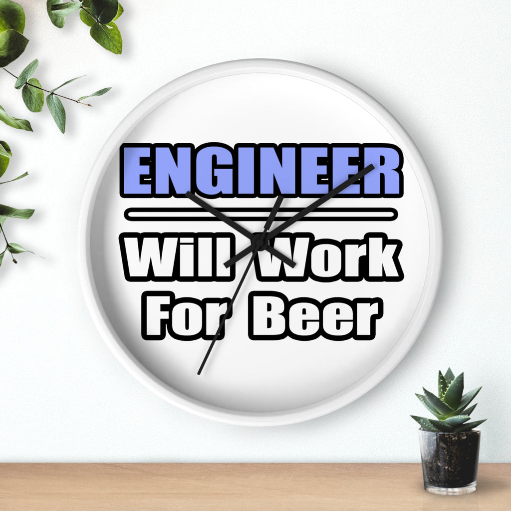 Engineer...Will Work For Beer - Wall Clock
