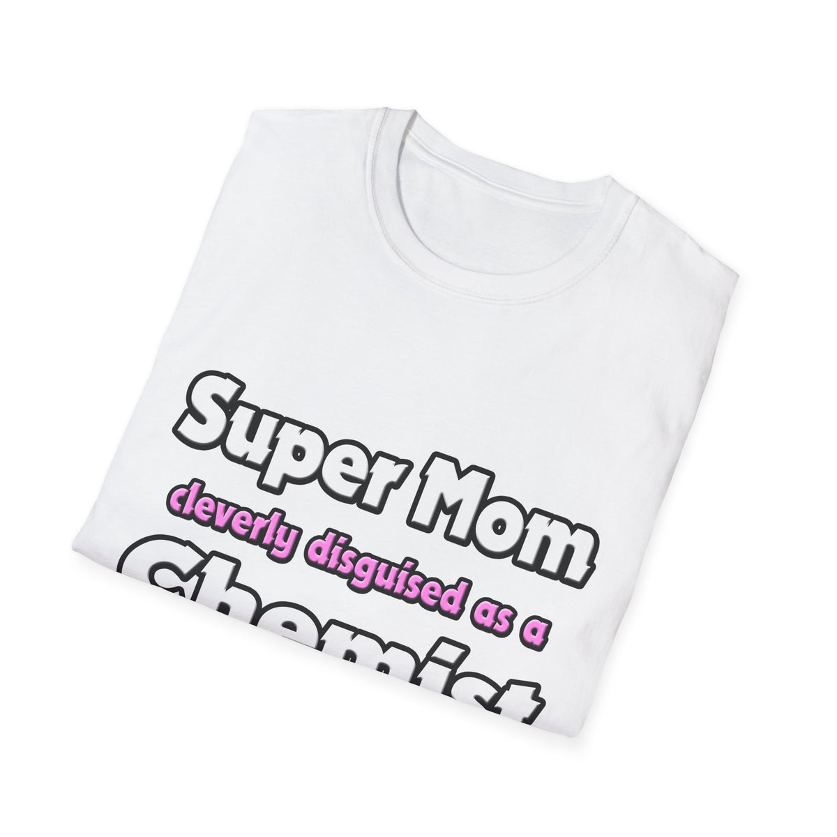 Super Mom ... Chemist - Unisex Softstyle T-Shirt