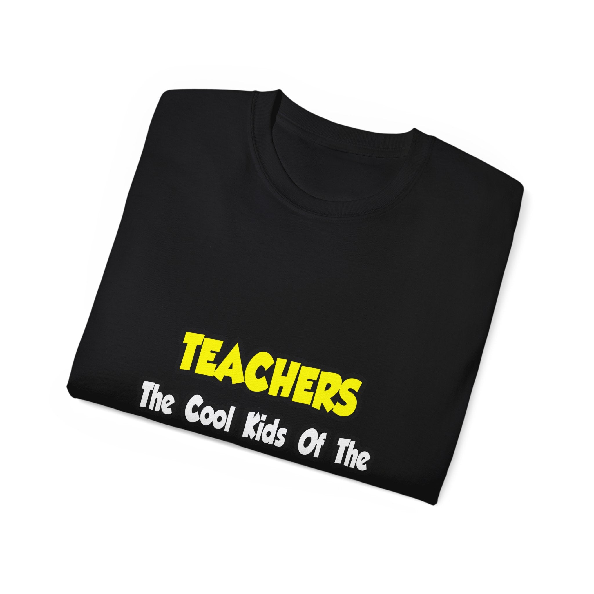 Teachers...Cool Kids of Education World - Unisex Ultra Cotton Tee