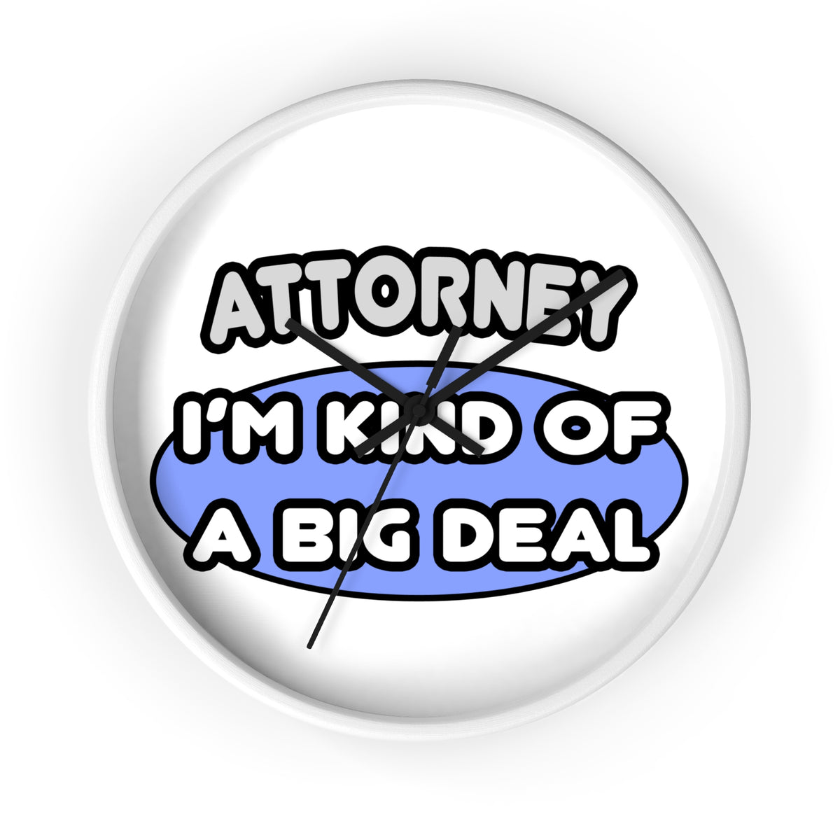 Attorney...Kind of a Big Deal - Wall Clock